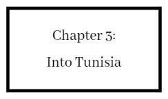 Chapter 3: Into Tunisia